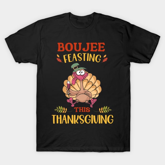 Boujee Feasting This Thanksgiving T-Shirt by MonkaGraphics